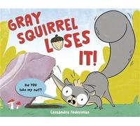 Gray Squirrel Loses It! - Cassandra Federman - Random House Books for Young Readers - ebook (ePub) - Livre