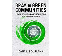 Gray to Green Communities: A Call to Action on the Housing and Climate Crises