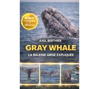 Gray Whale la baleine grise expliquée