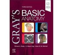 Grays Basic Anatomy by Mitchell & Adam W. M. Lecturer & Interventional Fellow & Department of Interventional Radiology & Hammersmith Hospital & London & U Mitchell Adam W. M. Lecturer Interventional F