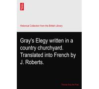 Gray's Elegy written in a country churchyard. Translated into French by J. Roberts.
