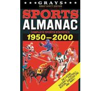 Grays Sports Almanac: Complete Sports Statistics 1950-2000 [Great Scott! Edition - Limited To 1,000 Print Run]