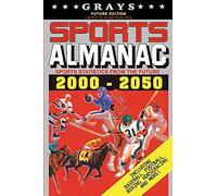 Grays Sports Almanac: Sports Statistics From The Future 2000-2050 [Future Edition - Limited To 10,000 Print Run]