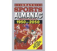 Grays Sports Almanac: Statistiques sportives complètes 1950-2050 - Retour vers le futur