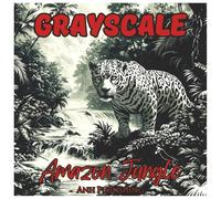 Grayscale Amazon Jungle Adventurous Coloring Book for Adults: Relaxing Rainforest Animals, Exotic Wildlife, and Jungle Scenes to Color in Beautiful Grayscale