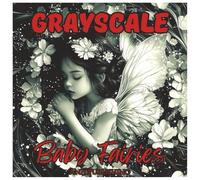 Grayscale Baby Fairies: Cute Coloring Book For Teens and Adults: Adorable Baby Fairy Art in Soft Grayscale for Relaxation & Stress Relief