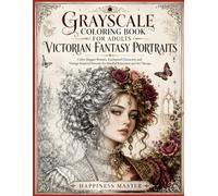 Grayscale Coloring Book for Adults: Victorian Fantasy Portraits: Color Elegant Women, Enchanted Characters and Vintage-Inspired Portraits for Mindful Relaxation and Art Therapy