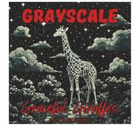 Grayscale Graceful Giraffes: Fun Coloring Book For Adults: 48 Elegant Illustrations for Relaxation, Stress Relief, and Creative Mindfulness