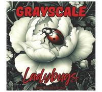 Grayscale Ladybugs: Relaxing Coloring Book For Adults: Beautiful Grayscale Ladybug Illustrations for Stress Relief and Creative Relaxation