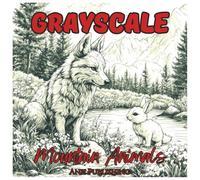 Grayscale Mountain Animals: Fun Outdoor Creatures Coloring Book For Adults.: Relaxing Grayscale Wildlife Coloring Pages of Mountain Goats, Bears, Wolves, Eagles, Lynx, and More