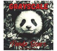 Grayscale Panda Bears : Fun Coloring Book For All Ages: Relaxing Grayscale Panda Coloring Pages for Adults and Kids