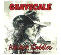 Grayscale Western Saddles: Relaxing Country Coloring Book for Teens and Adults: Unwind with Cowboys, Cowgirls, Ranch Life, and Scenic Western Adventures in Soothing Black & White