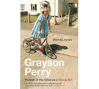 Grayson Perry : Portrait de l'artiste en jeune fille