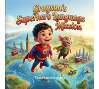 Grayson's Superhero Language Mission: A Trilingual Adventure Book in English, Cantonese & Tagalog for Kids Ages 3-5