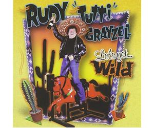 Grayzell, Rudy - Let's Get Wild