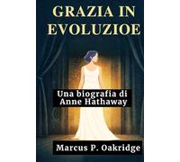 GRAZIA IN EVOLUZIONE: Una biografia di Anne Hathaway