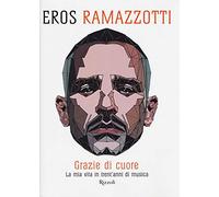 Grazie di cuore. La mia vita in trent'anni di musica. Ediz. illustrata