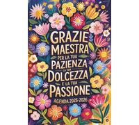 Grazie Maestra: Agenda Settimanale e mensile , regalo maestre asilo