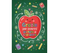 grazie per avermi aiutato a crescere: Quaderno appunti per maestra elementare e infanzia, taccuino originale idea regalo per Natale compleanno e fine anno