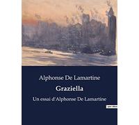 Graziella: Un essai d'Alphonse De Lamartine