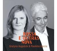 Grażyna Auguścik & Paulinho Garcia : Bossa e Outras Nova