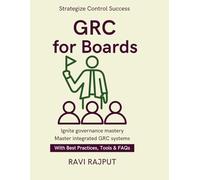 GRC for Boards: Aligning GRC to Strategy | Operating Model for GRC | technology enablement for GRC | board reporting governance insights | Risk Appetite and Tolerances | Designing Control Frameworks