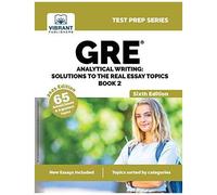 Gre Analytical Writing: Solutions To The Real Essay Topics - Book 2