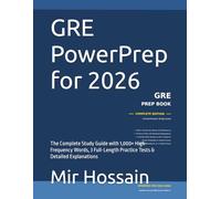 GRE PowerPrep for 2026: The Complete Study Guide with 1,000+ High-Frequency Words, 3 Full-Length Practice Tests & Detailed Explanations