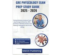 GRE PSYCHOLOGY EXAM PREP STUDY GUIDE 2025 - 2026: Comprehensive review of core psychological theories, 400 + questions with full answers and research methods to ace in one sitting