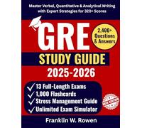 GRE Study Guide: Master Verbal, Quantitative & Analytical Writing with Expert Strategies for 320+ Scores Practice