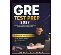GRE TEST PREP 2026-2027: Complete Strategies, Skill-Building Lessons, Full-Length Practice Tests, and a Score Improvement System for Verbal Reasoning, Quantitative Reasoning, and Analytical Writing