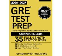GRE Test Prep: The Complete & Up-to-Date Study Book Step-by-Step Explanations, Full-Length Practice Tests Ace the New GRE, Fully Updated Easy-to-Follow Strategies
