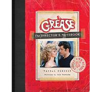 Grease: The Director's Notebook - An Authorized Tribute with Exclusive Olivia Newton-John and John Travolta Interviews and Rare Archives
