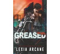Greased: A Dark Why Choose Grease Retelling