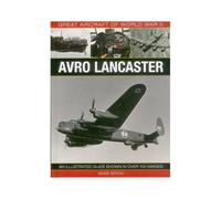 Great Aircraft Of World War Ii: Avro Lancaster