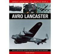 Great Aircraft of World War II: Avro Lancaster - [Livre en VO] Mike Spick (Auteur)