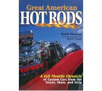Great American Hot Rods A Full Throttle Chronicle of Custom Cars from the Street, Show, and Strip - Keith Harman - Skyhorse - ebook (ePub) - Livre