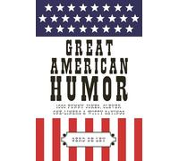 Great American Humor: 1000 Funny Jokes, Clever One-Liners & Witty Sayings