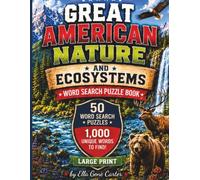 Great American Nature and Ecosystems Word Search: 50 Large Print Word Search Puzzles Celebrating American Nature, Wildlife, and Ecosystems - With Solutions
