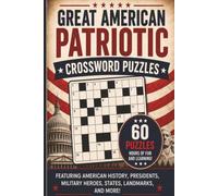 Great American Patriotic Crossword Puzzles: 60 crosswords featuring U.S. history, founding fathers, military heroes, famous Americans, states, landmarks, and more! | Solutions Included | 6 x 9 inches