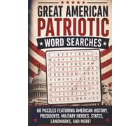 Great American Patriotic Word Searches: 60 Puzzles featuring American history, presidents, military heroes, states, landmarks, and more! | 90 Pages | Solutions Included | 6x9 inches, 90 pages