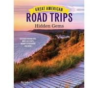 Great American Road Trips Hidden Gems Discover Insider Tips Must See Stops Nearby Attractions and More by Edited by Reader S Digest Edited by Reader S Digest (Auteur)