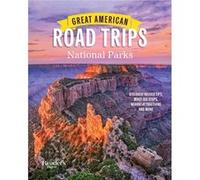 Great American Road Trips National Parks Discover Insider Tips Must See Stops Nearby Attractions amp More by Edited by Reader s Digest Edited by Reader s Digest (Auteur)