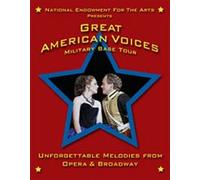 Great American Voices: Military Base Tour, Unforgettable Melodies From Opera & Broadway, a Listner's Guide