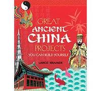 Great Ancient China Projects, Build It Yourself Series Lance Kramer (Auteur)
