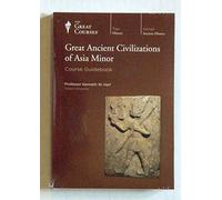 Great Ancient Civilizations of Asia Minor, Ancient & Medieval History, The Great Courses, Teaching Company Parts 1 & 2