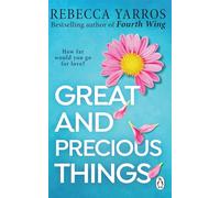 Great and Precious Things: TikTok made me buy it! A heart-wrenching and emotional romance from the Sunday Times bestselling author of Fourth Wing