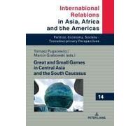 Great And Small Games In Central Asia And The South Caucasus