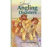Great Angling Disaters - [Livre en VO] Tom Quinn (Auteur)