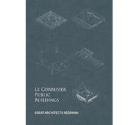 Great Architects Redrawn : Le Corbusier Public Buildings /anglais